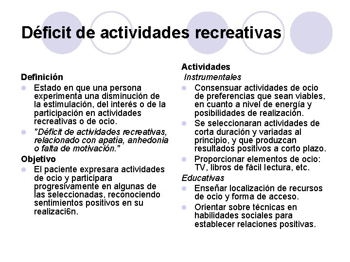 Déficit de actividades recreativas Definición l Estado en que una persona experimenta una disminución