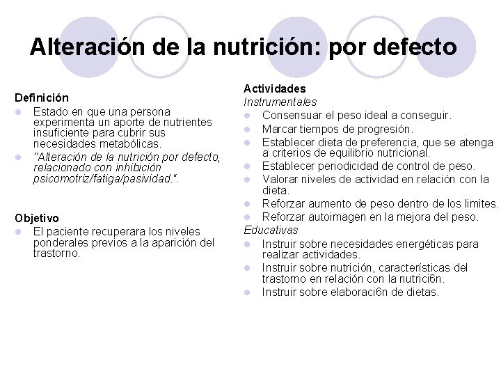 Alteración de la nutrición: por defecto Definición l Estado en que una persona experimenta