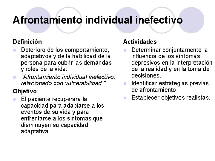 Afrontamiento individual inefectivo Definición l Deterioro de los comportamiento, adaptativos y de la habilidad