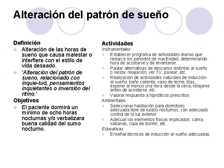 Alteración del patrón de sueño Definición l Alteración de las horas de sueno que