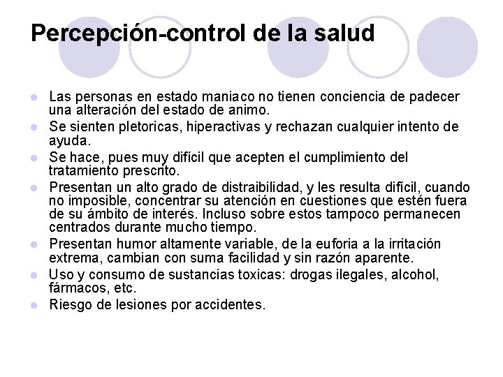 Percepción-control de la salud l l l l Las personas en estado maniaco no