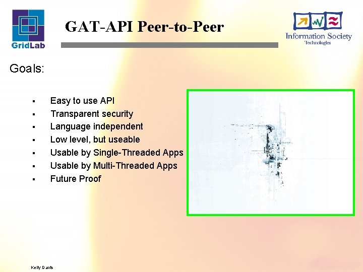 GAT-API Peer-to-Peer Goals: § § § § Easy to use API Transparent security Language