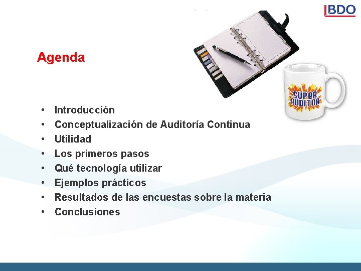 Agenda • • Introducción Conceptualización de Auditoría Continua Utilidad Los primeros pasos Qué tecnología