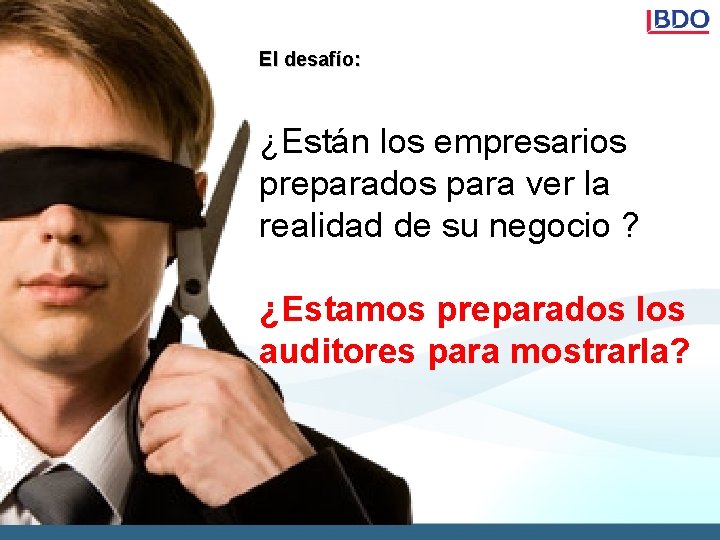 El desafío: ¿Están los empresarios preparados para ver la realidad de su negocio ?