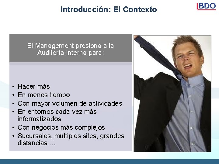 Introducción: El Contexto El Management presiona a la Auditoría Interna para: • • Hacer