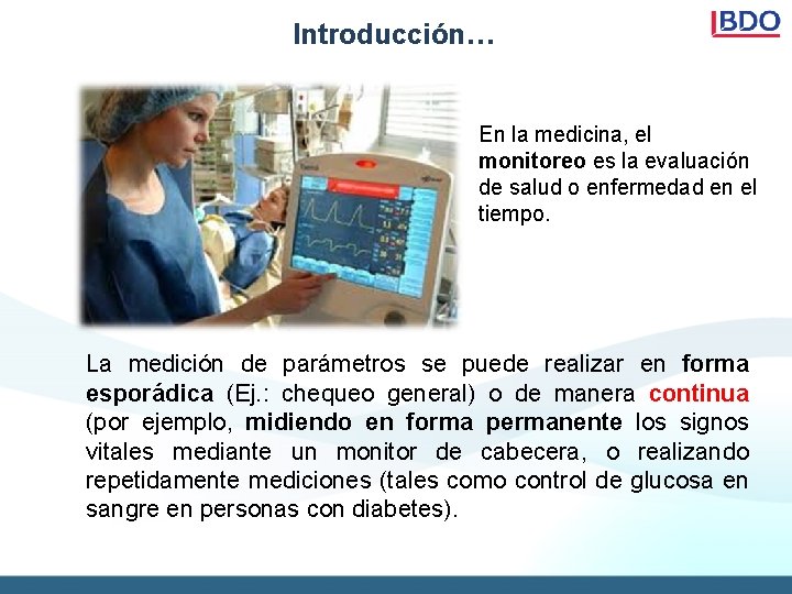 Introducción… En la medicina, el monitoreo es la evaluación de salud o enfermedad en