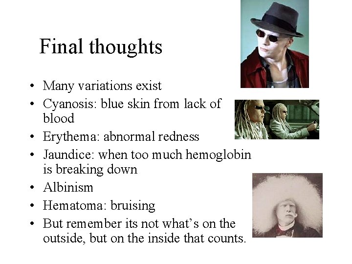 Final thoughts • Many variations exist • Cyanosis: blue skin from lack of blood