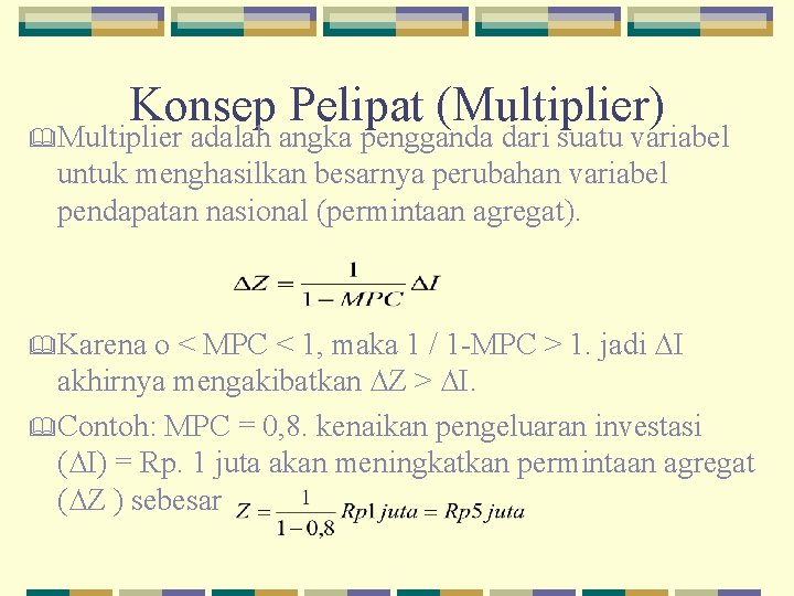 Konsep Pelipat (Multiplier) & Multiplier adalah angka pengganda dari suatu variabel untuk menghasilkan besarnya