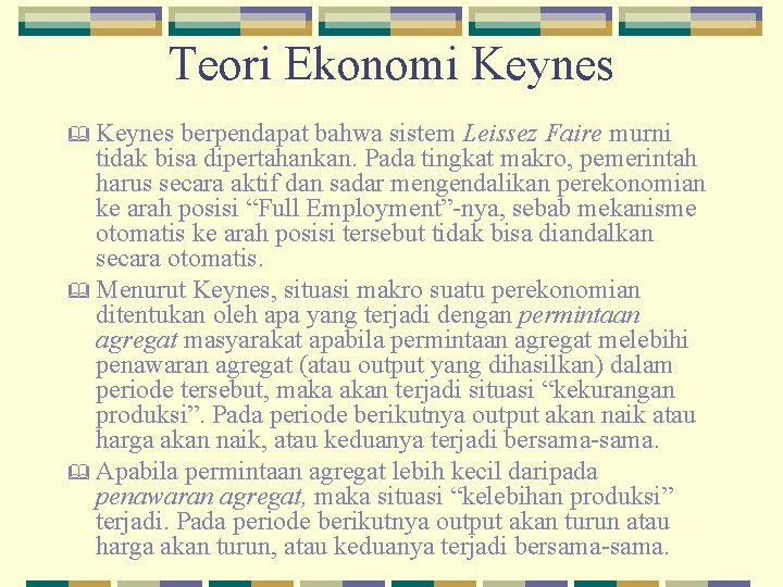 Teori Ekonomi Keynes & Keynes berpendapat bahwa sistem Leissez Faire murni tidak bisa dipertahankan.