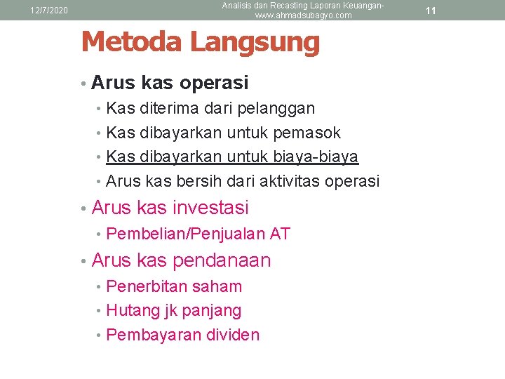 12/7/2020 Analisis dan Recasting Laporan Keuanganwww. ahmadsubagyo. com Metoda Langsung • Arus kas operasi