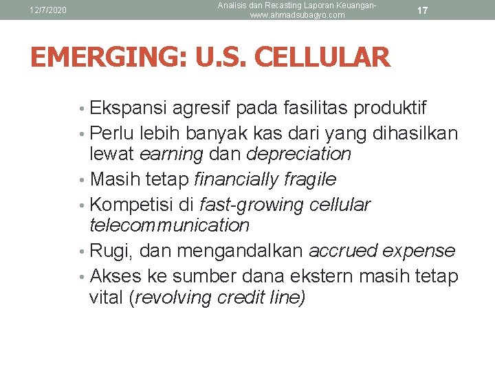 12/7/2020 Analisis dan Recasting Laporan Keuanganwww. ahmadsubagyo. com 17 EMERGING: U. S. CELLULAR •