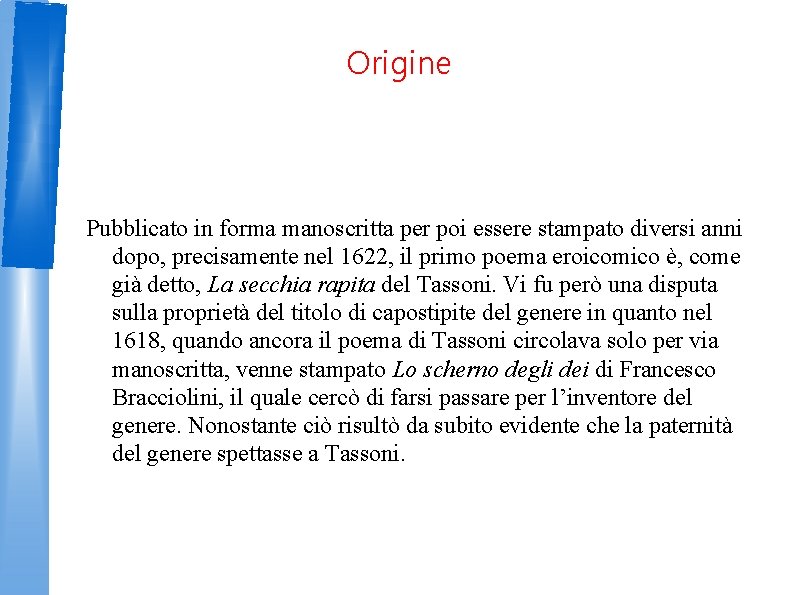 Origine Pubblicato in forma manoscritta per poi essere stampato diversi anni dopo, precisamente nel