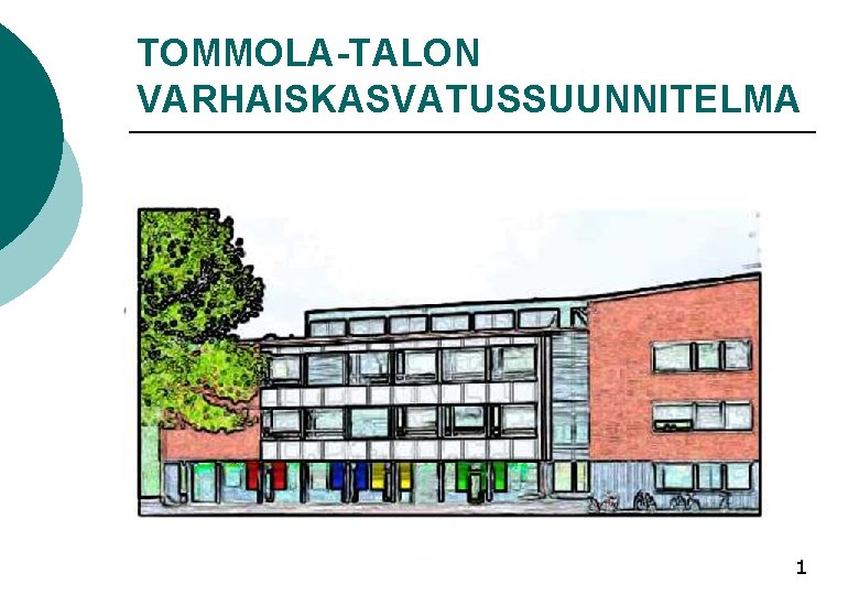 TOMMOLA-TALON VARHAISKASVATUSSUUNNITELMA 1 