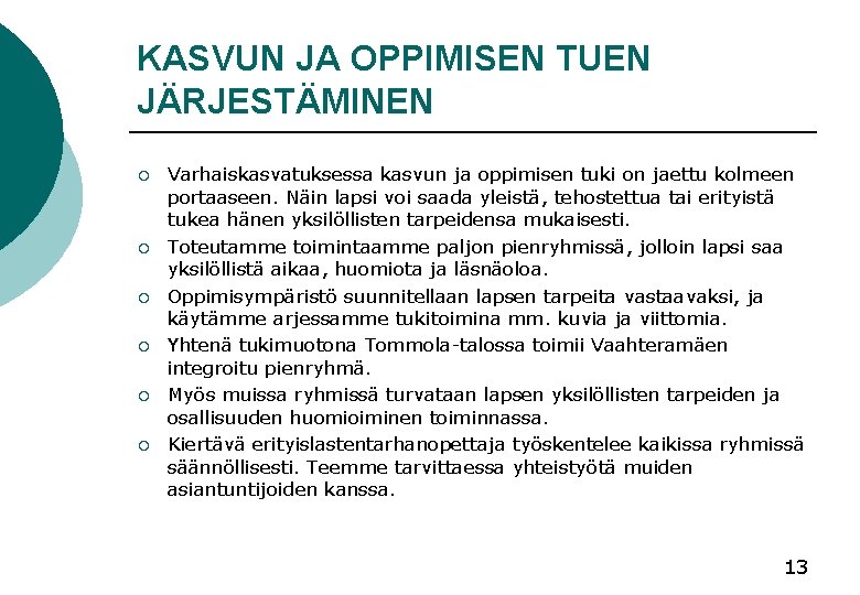 KASVUN JA OPPIMISEN TUEN JÄRJESTÄMINEN ¡ ¡ ¡ Varhaiskasvatuksessa kasvun ja oppimisen tuki on