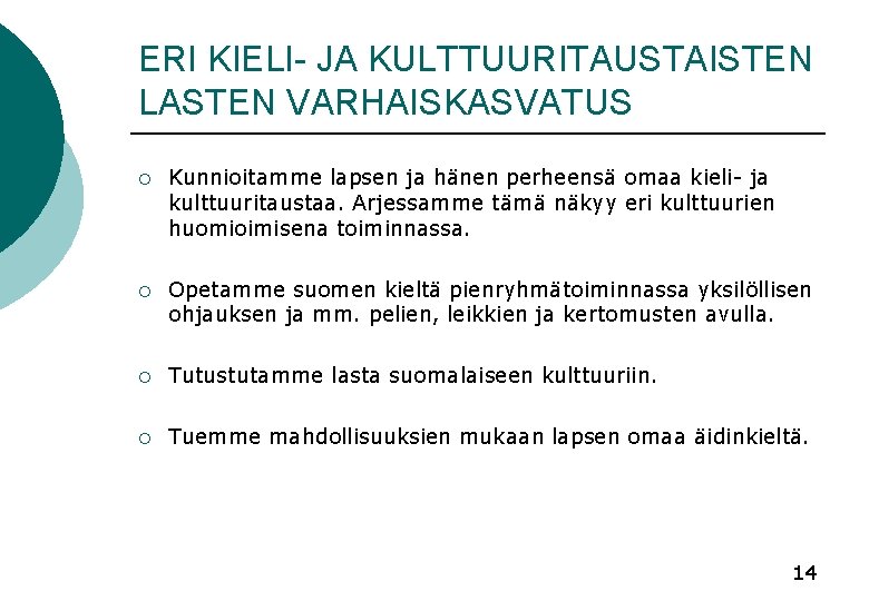 ERI KIELI- JA KULTTUURITAUSTAISTEN LASTEN VARHAISKASVATUS ¡ Kunnioitamme lapsen ja hänen perheensä omaa kieli-