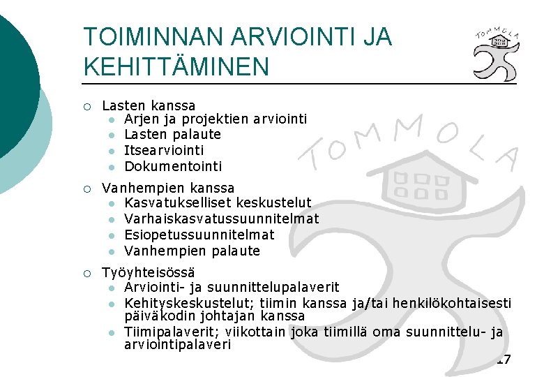 TOIMINNAN ARVIOINTI JA KEHITTÄMINEN ¡ Lasten kanssa l Arjen ja projektien arviointi l Lasten