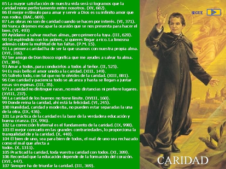 85 La mayor satisfacción de nuestra vida será si logramos que la caridad reine