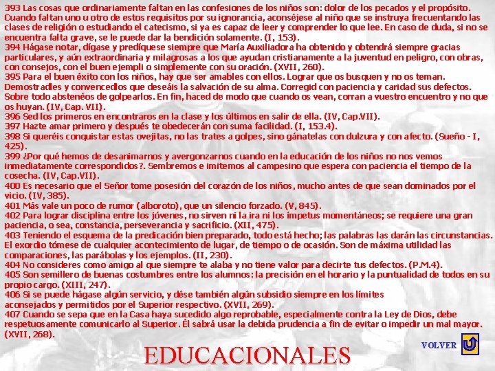 393 Las cosas que ordinariamente faltan en las confesiones de los niños son: dolor