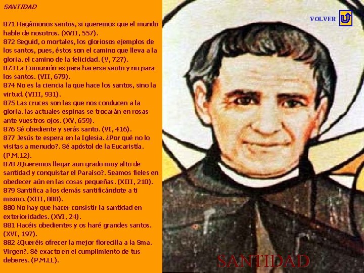 SANTIDAD 871 Hagámonos santos, si queremos que el mundo hable de nosotros. (XVII, 557). SANTIDAD 871 Hagámonos santos, si queremos que el mundo hable de nosotros. (XVII, 557).