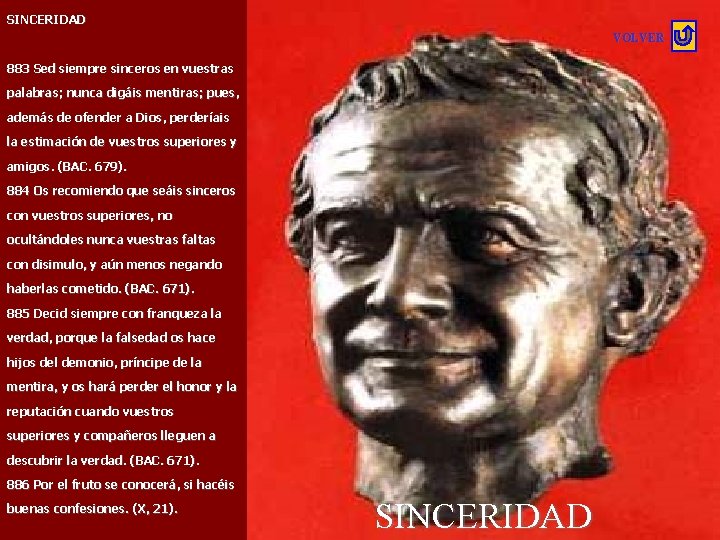 SINCERIDAD VOLVER 883 Sed siempre sinceros en vuestras palabras; nunca digáis mentiras; pues, además