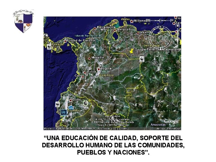 “UNA EDUCACIÓN DE CALIDAD, SOPORTE DEL DESARROLLO HUMANO DE LAS COMUNIDADES, PUEBLOS Y NACIONES”.