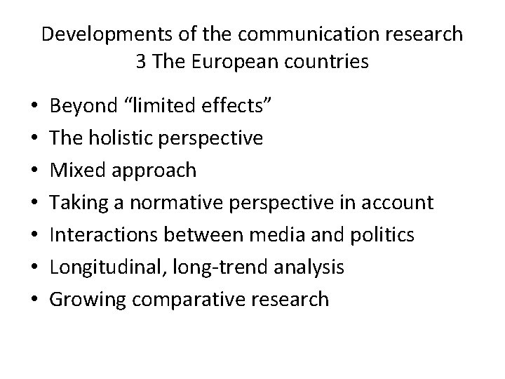 Developments of the communication research 3 The European countries • • Beyond “limited effects”