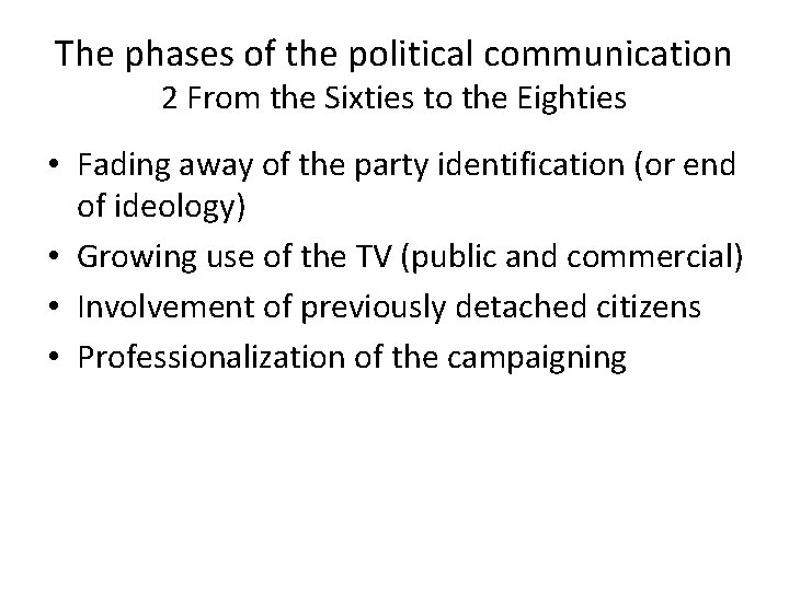 The phases of the political communication 2 From the Sixties to the Eighties •