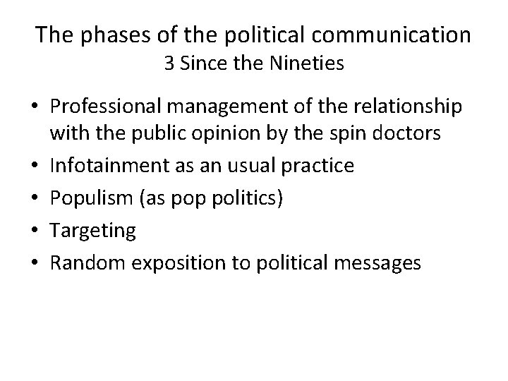 The phases of the political communication 3 Since the Nineties • Professional management of