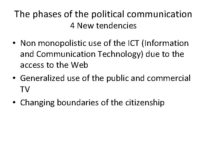 The phases of the political communication 4 New tendencies • Non monopolistic use of