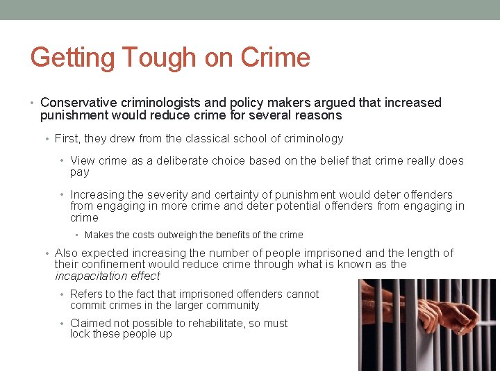 Getting Tough on Crime • Conservative criminologists and policy makers argued that increased punishment