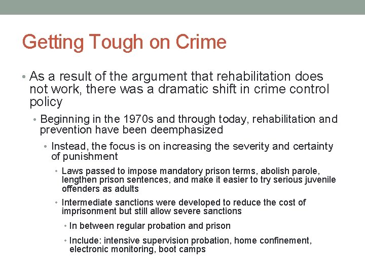 Getting Tough on Crime • As a result of the argument that rehabilitation does