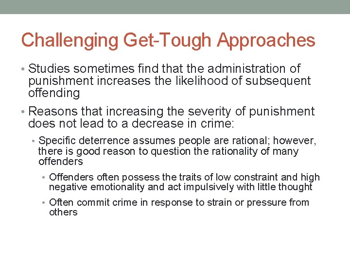 Challenging Get-Tough Approaches • Studies sometimes find that the administration of punishment increases the