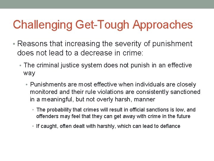 Challenging Get-Tough Approaches • Reasons that increasing the severity of punishment does not lead