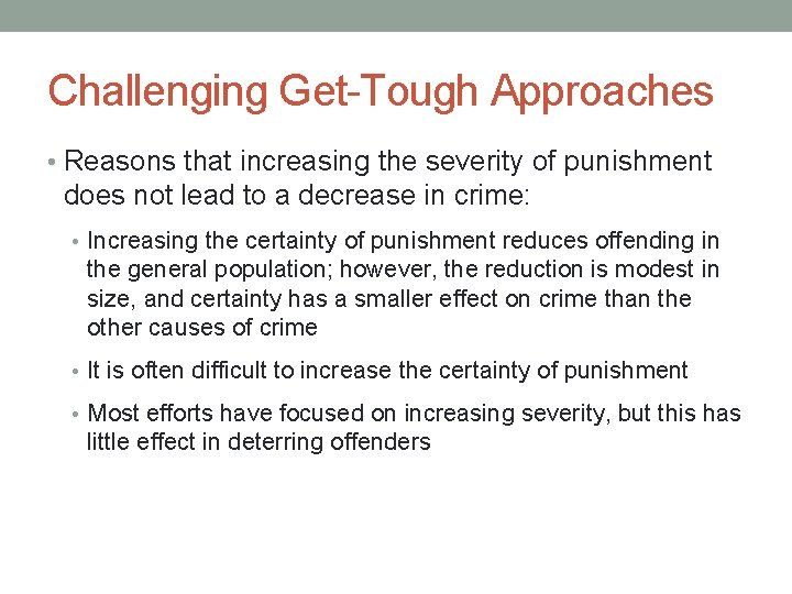 Challenging Get-Tough Approaches • Reasons that increasing the severity of punishment does not lead