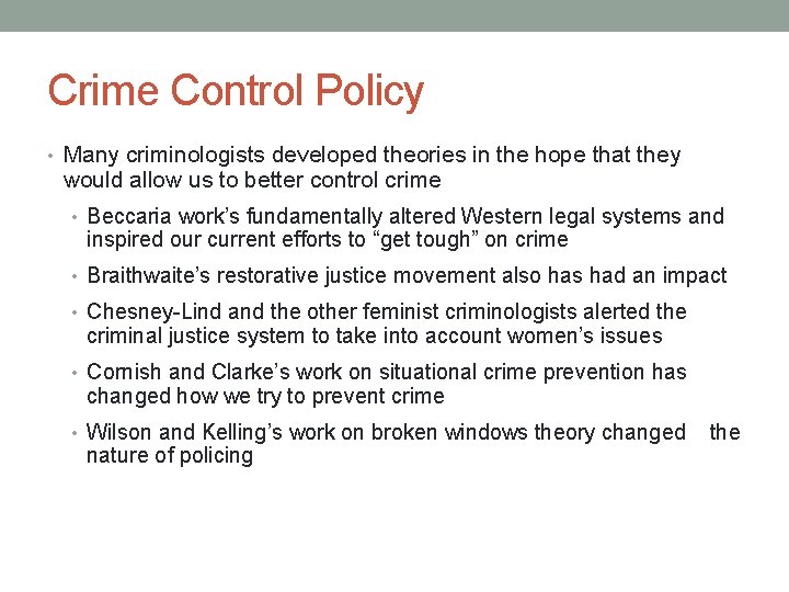 Crime Control Policy • Many criminologists developed theories in the hope that they would