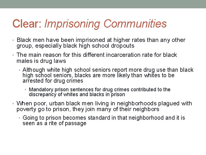 Clear: Imprisoning Communities • Black men have been imprisoned at higher rates than any