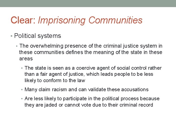 Clear: Imprisoning Communities • Political systems • The overwhelming presence of the criminal justice