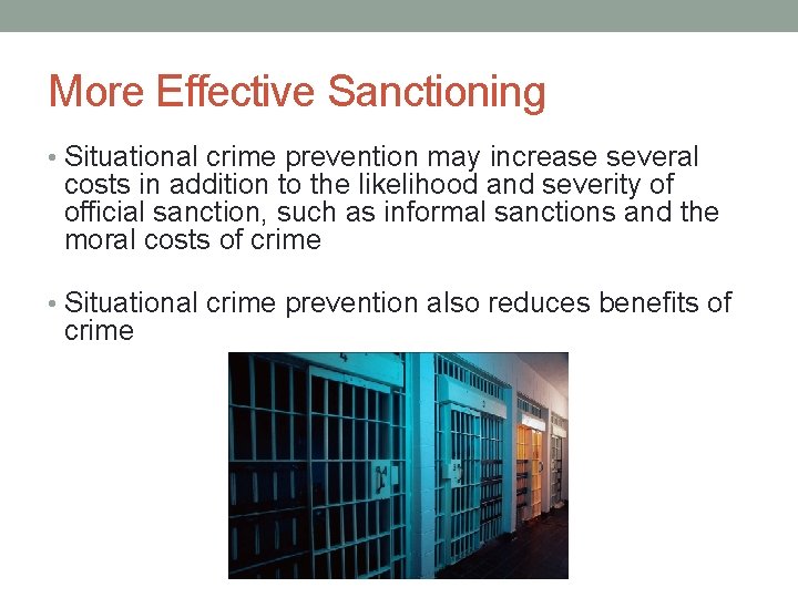 More Effective Sanctioning • Situational crime prevention may increase several costs in addition to