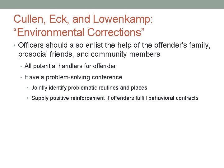 Cullen, Eck, and Lowenkamp: “Environmental Corrections” • Officers should also enlist the help of