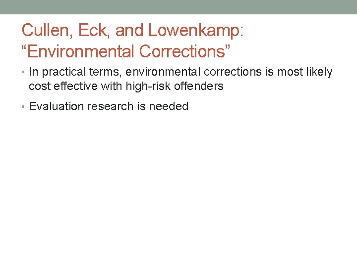 Cullen, Eck, and Lowenkamp: “Environmental Corrections” • In practical terms, environmental corrections is most