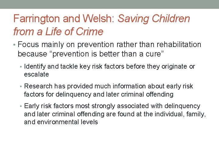 Farrington and Welsh: Saving Children from a Life of Crime • Focus mainly on