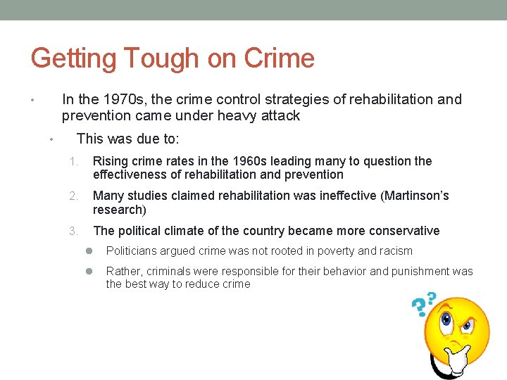 Getting Tough on Crime In the 1970 s, the crime control strategies of rehabilitation