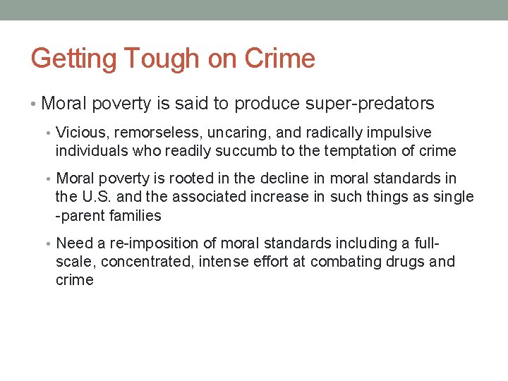 Getting Tough on Crime • Moral poverty is said to produce super-predators • Vicious,