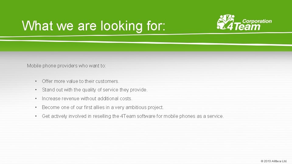 What we are looking for: Mobile phone providers who want to: • Offer more