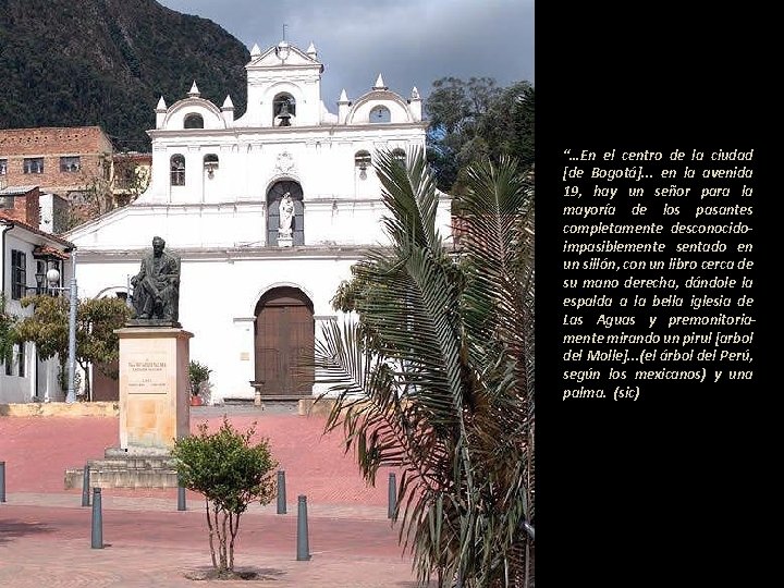 “…En el centro de la ciudad [de Bogotá]. . . en la avenida 19,