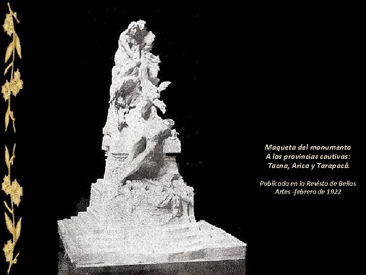 Maqueta del monumento A las provincias cautivas: Tacna, Arica y Tarapacá. Publicada en la