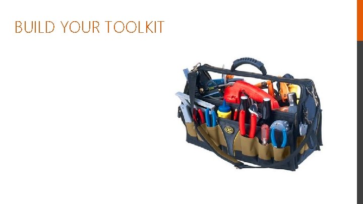 BUILD YOUR TOOLKIT 