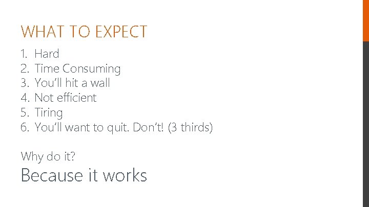 WHAT TO EXPECT 1. 2. 3. 4. 5. 6. Hard Time Consuming You’ll hit