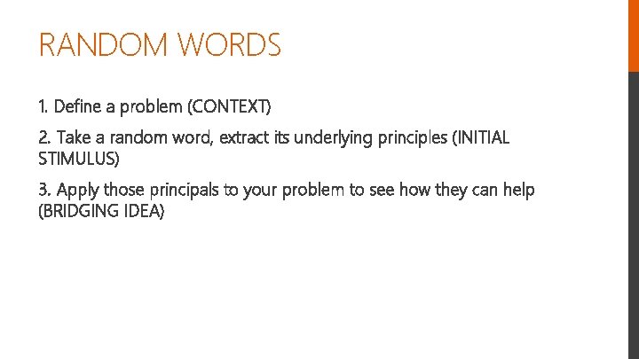 RANDOM WORDS 1. Define a problem (CONTEXT) 2. Take a random word, extract its