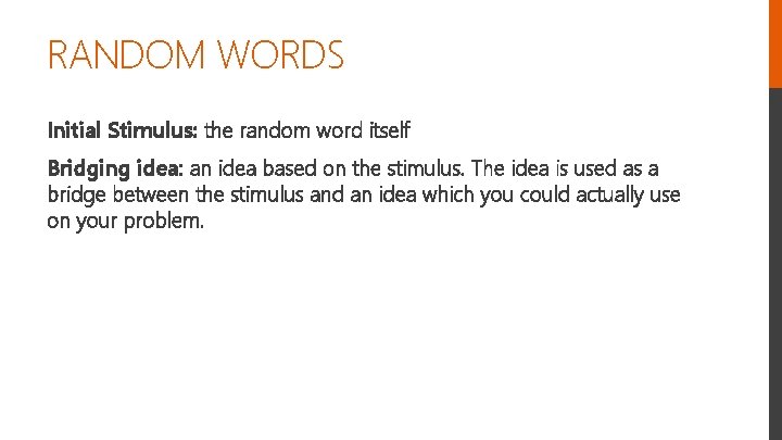 RANDOM WORDS Initial Stimulus: the random word itself Bridging idea: an idea based on